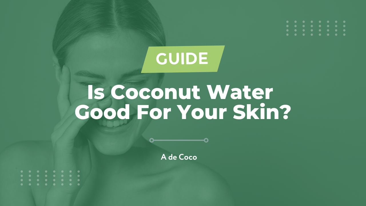 You are currently viewing Is Coconut Water Good For Your Skin? (2024)