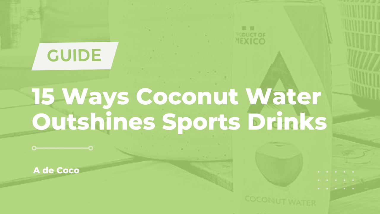 You are currently viewing 15 Ways Coconut Water Outshines Sports Drinks (2024)