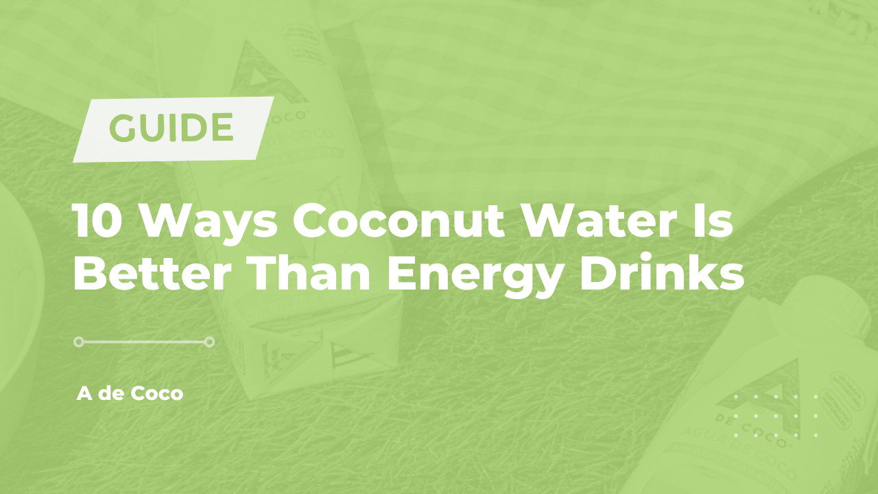 You are currently viewing 10 Ways Coconut Water Is Better Than Energy Drinks