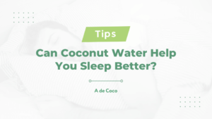 Read more about the article Can Coconut Water Help You Sleep Better?