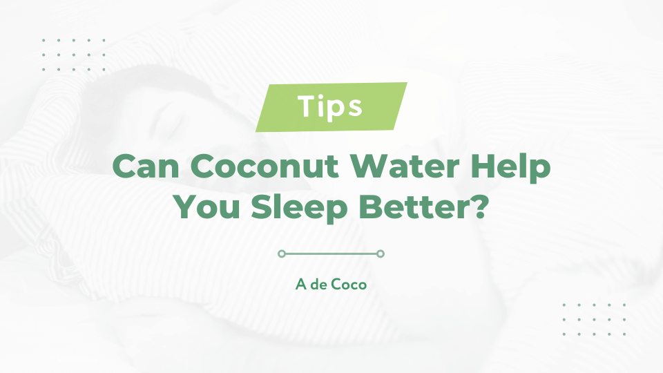 You are currently viewing Can Coconut Water Help You Sleep Better?
