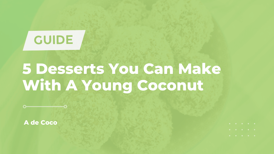 5 Desserts You Can Make With A Young Coconut
