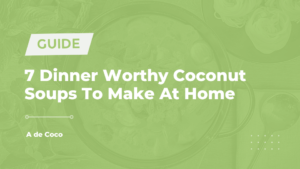 Read more about the article 7 Dinner Worthy Coconut Soups To Make At Home